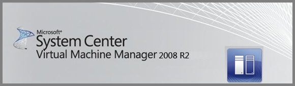 Virtualisation avec Microsoft System Center Virtual Machine Manager (SCVMM)