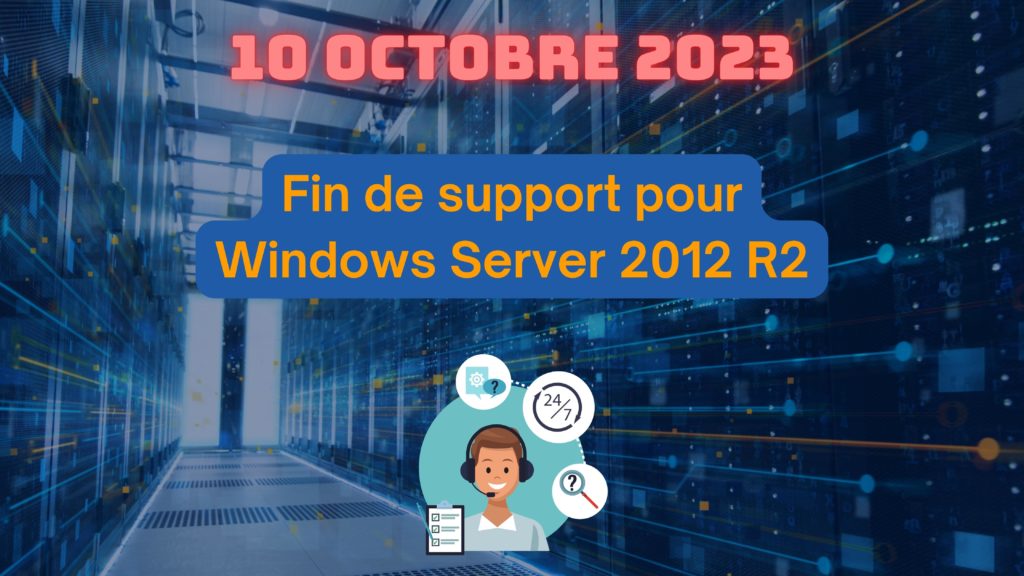 Fin de support de Windows Server 2012 R2 le 10 octobre 2023