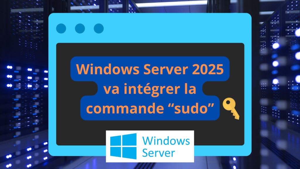 Windows Server 2025 va intégrer la commande "sudo"