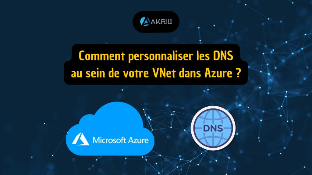 Comment personnaliser les DNS au sein de votre VNet dans Azure