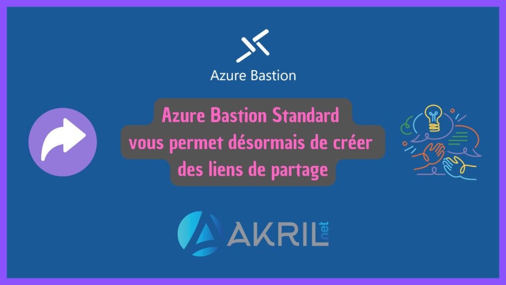 Amélioration majeure Azure Bastion Standard : les liens partageables