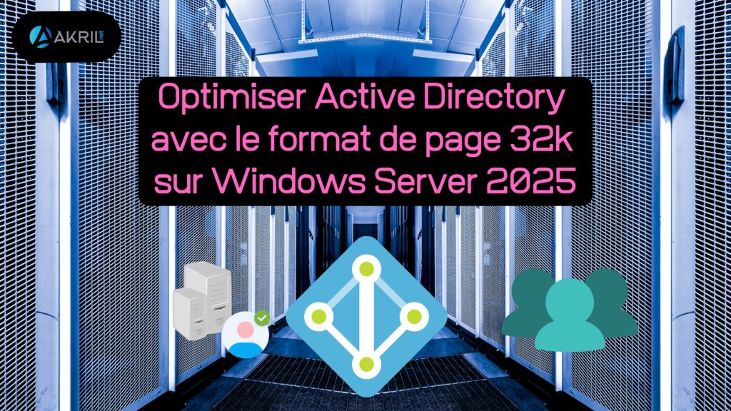 Améliorez les performances d’Active Directory avec le format de page 32k sur Windows Server 2025